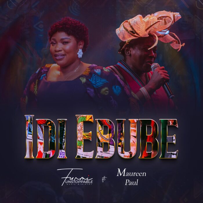 IDI EBUBE by FUNMI IDI EBUBE by FUNMI UNSTOPPABLE ft MAUREEN PAUL
